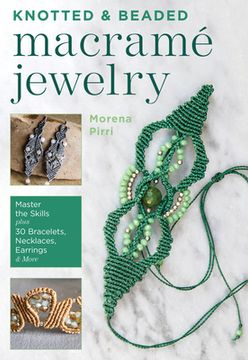 portada Knotted and Beaded Macrame Jewelry: Master the Skills Plus 30 Bracelets, Necklaces, Earrings & More (in English)