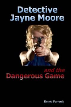 portada Detective Jayne Moore and the Dangerous Game (en Inglés)