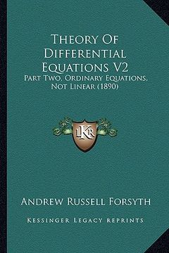 portada theory of differential equations v2: part two, ordinary equations, not linear (1890)