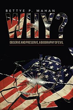 portada Why? Observe and Preserve, a Biography of Evil (in English)