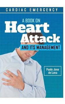 portada Cardiac Emergency: A Book on Heart Attack and Its Management (en Inglés)