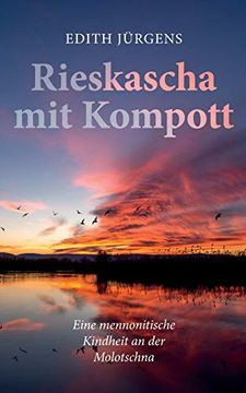 portada Rieskascha mit Kompott: Eine Mennonitische Kindheit an der Molotschna (in German)