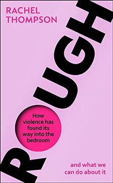 portada Rough: How Violence Has Found Its Way Into the Bedroom and What We Can Do about It (in English)