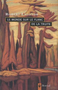 portada Le Monde sur le Flanc de la Truite: Notes sur L'art de Voir, de Lire et D'écrire