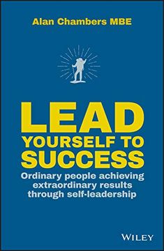 portada Lead Yourself to Success: Ordinary People Achieving Extraordinary Results Through Self-Leadership (in English)