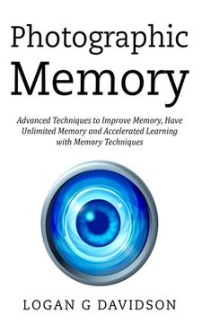 portada Photographic Memory: Advanced Techniques to Improve Memory, Have Unlimited Memory and Accelerated Learning with Memory Techniques (in English)