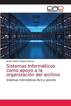 portada Sistemas Informáticos Como Apoyo a la Organización del Archivo: Sistemas Informáticos Fácil y Sencillo (in Spanish)