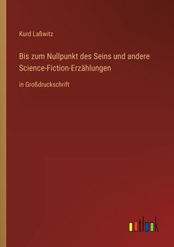 portada Bis zum Nullpunkt des Seins und andere Science-Fiction-Erzählungen: in Großdruckschrift 