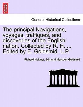 portada the principal navigations, voyages, traffiques, and discoveries of the english nation. collected by r. h. ... edited by e. goldsmid. l.p. vol. xiii, p (en Inglés)