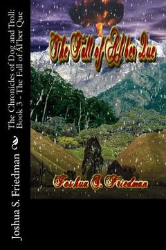 portada The Chronicles of Dog and Troll: Book 3 - The Fall of Al'ber Que (en Inglés)