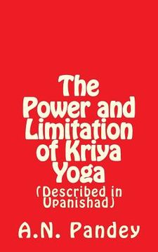 portada The Power and Limitation of Kriya Yoga: Described in Upanishad (en Inglés)