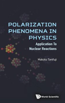 portada Polarization Phenomena in Physics: Applications to Nuclear Reactions (en Inglés)