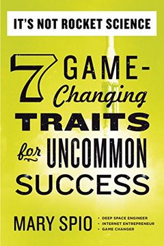 portada It's not Rocket Science: 7 Game-Changing Traits for Uncommon Success (en Inglés)