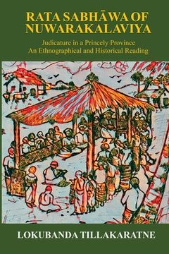 portada Rata Sabhawa of Nuwarakalaviya: Judicature in a Princely Province: And Ethnographical and Historical Reading