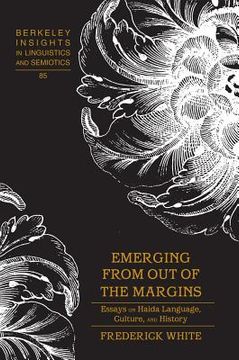 portada Emerging from out of the Margins: Essays on Haida Language, Culture, and History (en Inglés)