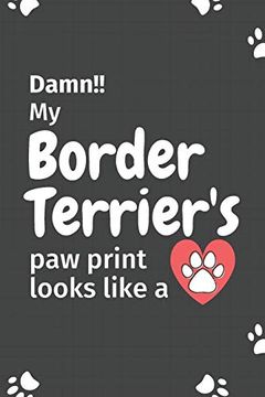 portada Damn! My Border Terrier's paw Print Looks Like a: For Border Terrier dog Fans (en Inglés)