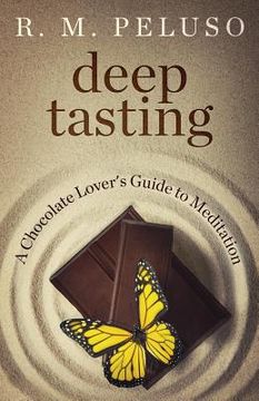 portada Deep Tasting: A Chocolate Lover's Guide To Meditation (en Inglés)