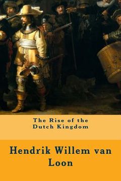 portada The Rise of the Dutch Kingdom (en Inglés)