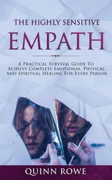 portada The Highly Sensitive Empath: A Practical Survival Guide To Achieve Complete Emotional, Physical, And Spiritual Healing For Every Person (en Inglés)