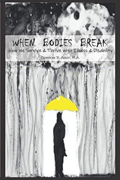 portada When Bodies Break: How we Survive and Thrive With Illness and Disability 