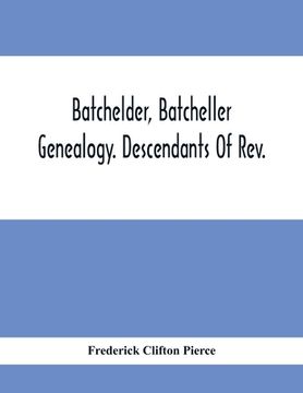 portada Batchelder, Batcheller Genealogy. Descendants Of Rev. Stephen Bachiler, Of England A Leading Non-Conformist, Who Settled The Town Of New Hampton, N.H. (in English)