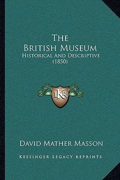 portada the british museum: historical and descriptive (1850) (en Inglés)