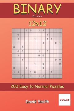 portada Binary Puzzles - 200 Easy to Normal Puzzles 12x12 vol.34 (en Inglés)
