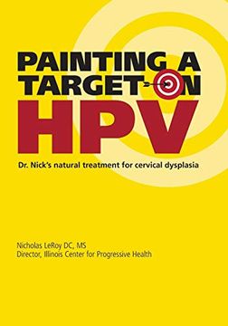 portada Painting a Target on Hpv: Dr. Nick'S Natural Treatment for Cervical Dysplasia (en Inglés)