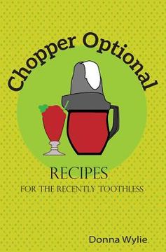 portada Chopper Optional: Recipes For The Recently Toothless (en Inglés)