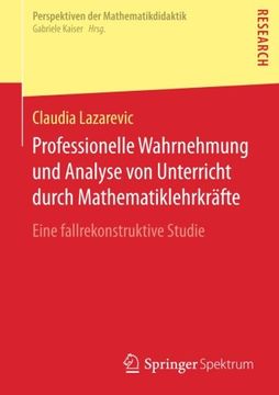 portada Professionelle Wahrnehmung und Analyse von Unterricht Durch Mathematiklehrkräfte: Eine Fallrekonstruktive Studie (Perspektiven der Mathematikdidaktik) (in German)