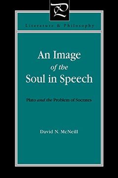 portada An Image of the Soul in Speech: Plato and the Problem of Socrates (Literature and Philosophy) (in English)