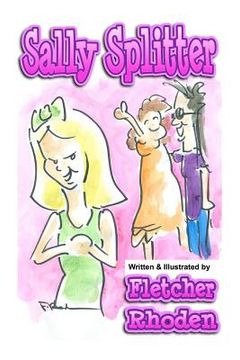 portada Sally Splitter: A Lesson in Honesty, Loyalty, and Selflessness for Kids and Their Parents (en Inglés)