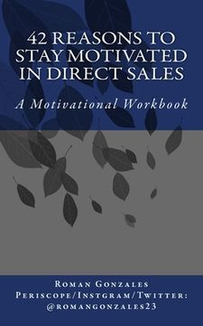 portada 42 Reasons To Stay Motivated In Direct Sales: A Motivational Workbook (in English)