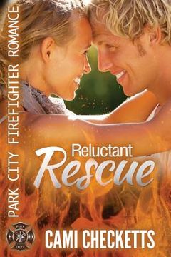 portada Reluctant Rescue: Park City Firefighter Romance (in English)
