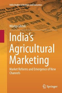 portada India's Agricultural Marketing: Market Reforms and Emergence of New Channels