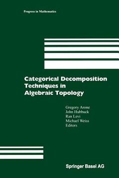 portada Categorical Decomposition Techniques in Algebraic Topology: International Conference in Algebraic Topology, Isle of Skye, Scotland, June 2001 (en Inglés)
