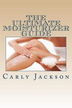 portada The Ultimate Moisturizer Guide (en Inglés)