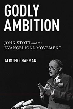portada Godly Ambition: John Stott and the Evangelical Movement (en Inglés)
