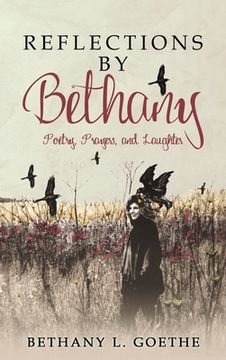 portada Reflections by Bethany: Poetry, Prayers, and Laughter: Poetry, Prayers, and Laughter (en Inglés)