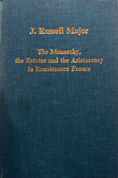 portada The Monarchy, the Estates and the Aristocracy in Renaissance France (Variorum Collected Studies) (en Inglés)
