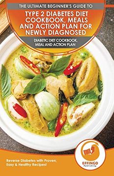 portada Type 2 Diabetes Diet Cookbook, Meals and Action Plan for Newly Diagnosed: The Ultimate Beginner's Diabetic Diet Cookbook, Meal and Action Plan - Reverse Diabetes With Proven, Easy & Healthy Recipes! 