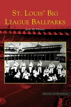 portada St. Louis' Big League Ballparks (en Inglés)