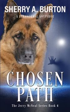portada Chosen Path: Join Jerry McNeal And His Ghostly K-9 Partner As They Put Their Gifts To Good Use. (en Inglés)