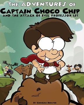 portada The Adventures of Captain Choco Chip and the Attack of Evil Professor Lit