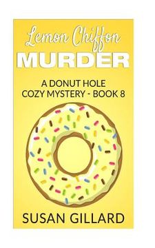 portada Lemon Chiffon Murder: A Donut Hole Cozy Mystery - Book 8