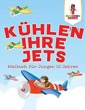 portada Kühlen Ihre Jets: Malbuch für Jungen 10 Jahren (en Alemán)