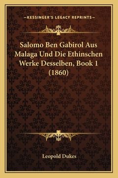 portada Salomo Ben Gabirol Aus Malaga Und Die Ethinschen Werke Desselben, Book 1 (1860) (en Alemán)