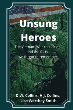 portada Unsung Heroes: The Vietnam War Casualties and Truths We Forgot to Remember (en Inglés)