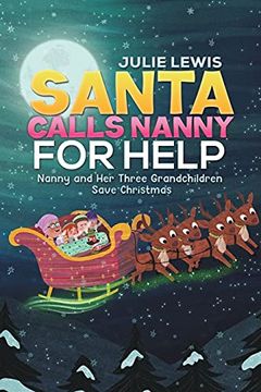 portada Santa Calls Nanny for Help: Nanny and her Three Grandchildren Save Christmas (en Inglés)