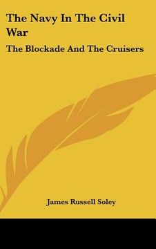 portada the navy in the civil war: the blockade and the cruisers